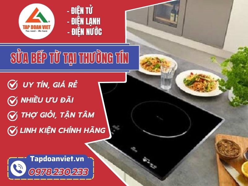 Địa chỉ sửa bếp từ tại Thường Tín uy tín, giá rẻ - Tập Đoàn Việt Sua Bep Tu Tai Thuong Tin Tapdoanviet