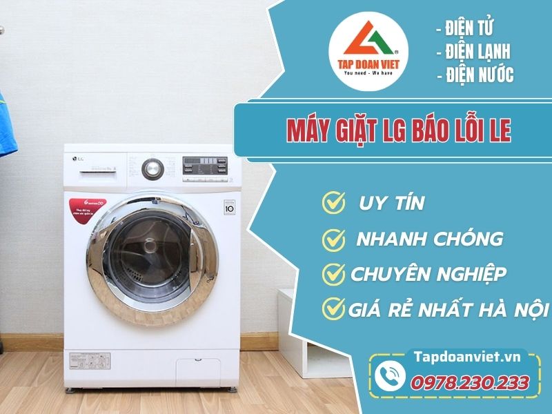 Sửa máy giặt LG báo lỗi LE uy tín, nhanh chóng tại nhà - Tập Đoàn Việt May Giat Lg Bao Loi Le Tapdoanviet