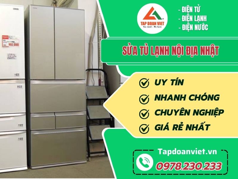 Sửa tủ lạnh nội địa Nhật tại nhà uy tín, dứt lỗi sau 30 phút - Tập Đoàn Việt Sua Tu Lanh Noi Dia Nhat Tapdoanviet