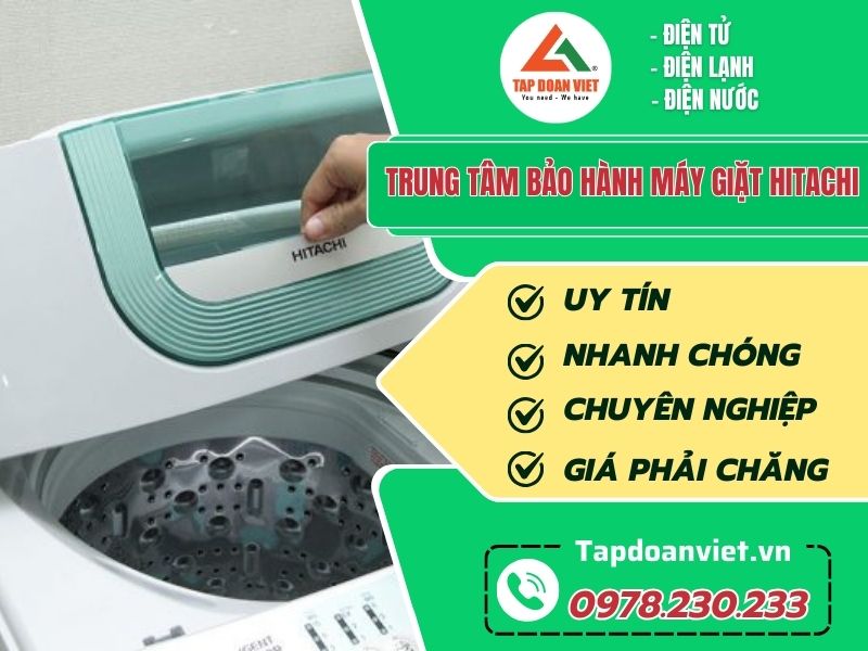 Trung tâm bảo hành máy giặt Hitachi uy tín tại Hà Nội - Tập Đoàn Việt Trung Tam Bao Hanh May Giat Hitachi Tapdoanviet