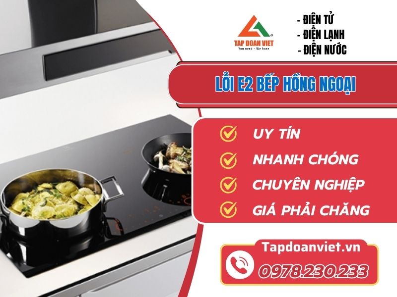 Sửa lỗi E2 bếp hồng ngoại tại nhà nhanh chóng, ai cũng làm được - Tập Đoàn Việt Loi E2 Bep Hong Ngoai Tapdoanviet