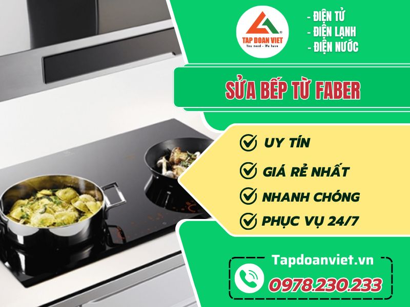 Sửa bếp từ Faber tại nhà Hà Nội uy tín, giá rẻ - Tập Đoàn Việt sua bep tu faber tapdoanviet