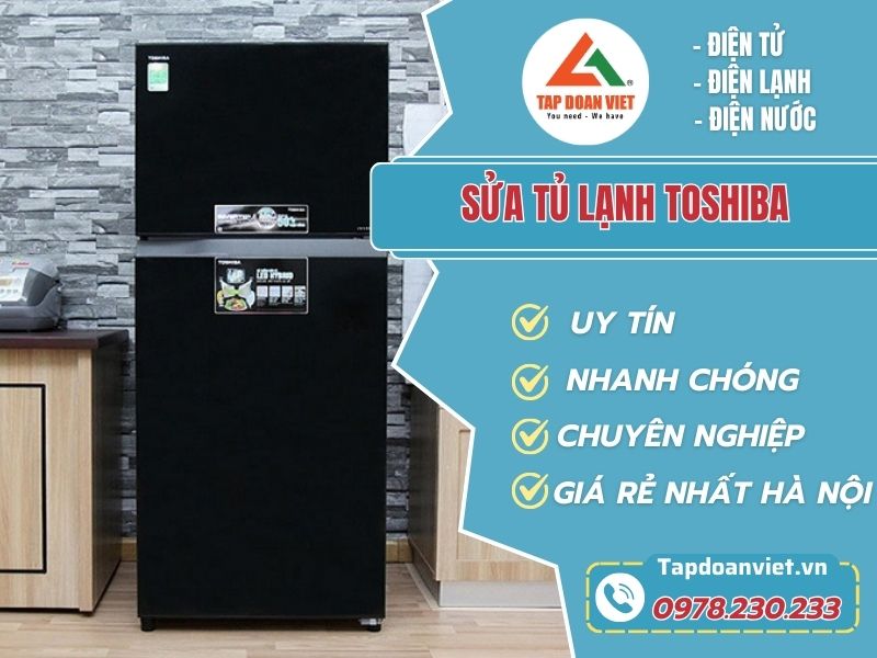 Địa chỉ sửa tủ lạnh Toshiba tại nhà Hà Nội tận tâm, thợ làm cẩn thận - Tập Đoàn Việt sua tu lanh toshiba tapdoanviet