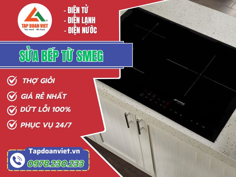 Sửa bếp từ Smeg tại nhà uy tín, giá ưu đãi 20% - Tập Đoàn Việt sua bep tu smeg tapdoanviet