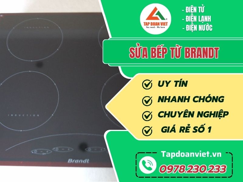 Sửa bếp từ Brandt ở Hà Nội thợ giỏi, bảo hành 24TH - Tập Đoàn Việt Sua Bep Tu Brandt Tapdoanviet