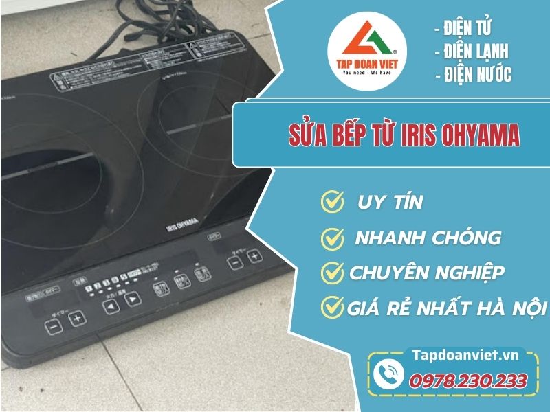Sửa bếp từ Iris Ohyama giá rẻ tại nhà, phục vụ 24/7 - Tập Đoàn Việt Sua Bep Tu Iris Ohyama Tapdoanviet