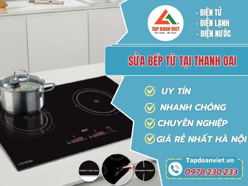 Sửa bếp từ tại Thanh Oai nhanh sau 20 phút, giá rẻ - Tập Đoàn Việt Sua Bep Tu Tai Thanh Oai Tapdoanviet