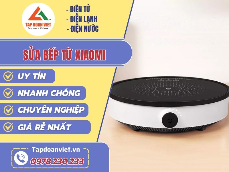 Sửa bếp từ Xiaomi tại nhà Hà Nội uy tín, giá rẻ - Tập Đoàn Việt sua bep tu xiaomi tapdoanviet