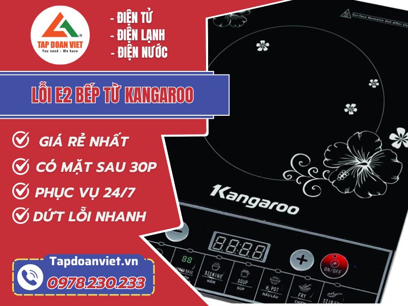 Sửa lỗi E2 bếp từ Kangaroo dứt lỗi nhanh chóng tại nhà - Tập Đoàn Việt loi e2 bep tu kangaroo tapdoanviet