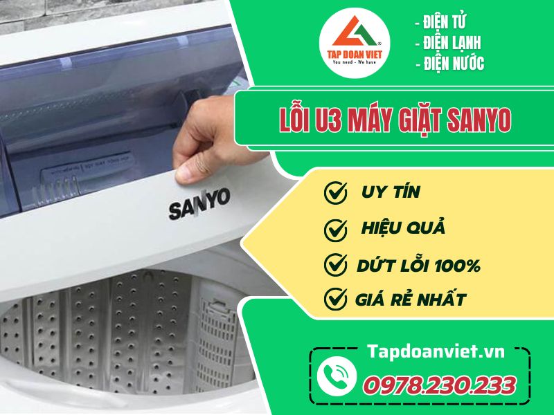 Sửa lỗi U3 máy giặt Sanyo tại nhà - Phục vụ 24/24 - Tập Đoàn Việt loi u3 may giat sanyo tapdoanviet