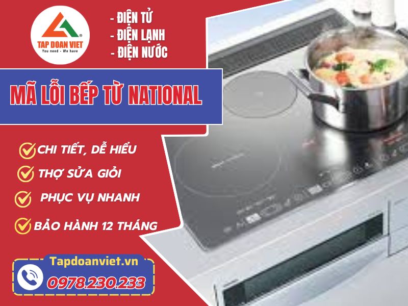 Cập nhật bảng mã lỗi bếp từ National chi tiết, chính xác nhất - Tập Đoàn Việt Ma Loi Bep Tu National Tapdoanviet