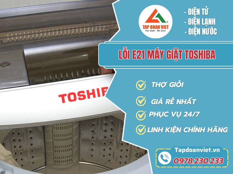 Sửa lỗi E21 máy giặt Toshiba cấp tốc tại nhà chỉ sau 15 phút - Tập Đoàn Việt loi e21 may giat toshiba tapdoanviet