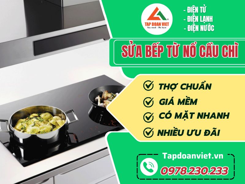 Sửa bếp từ nổ cầu chì tại nhà uy tín, phục vụ 24h/7 - Tập Đoàn Việt Sua Bep Tu No Cau Chi Tapdoanviet