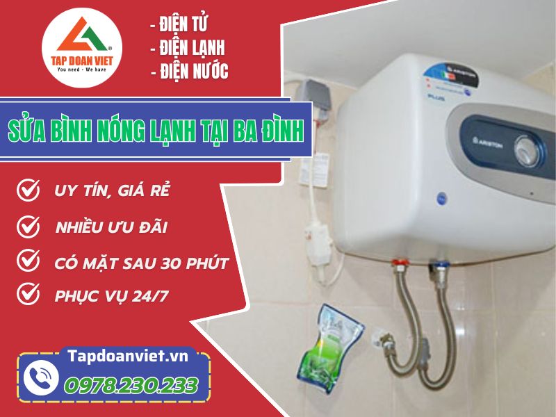 Sửa bình nóng lạnh tại Ba Đình uy tín, giá rẻ - Tập Đoàn Việt sua binh nong lanh tai ba dinh tapdoanviet