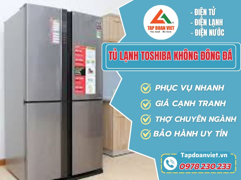 Tủ lạnh Toshiba không đông đá - Nguyên Nhân & Cách sửa - Tập Đoàn Việt Tu Lanh Toshiba Khong Dong Da Tapdoanviet