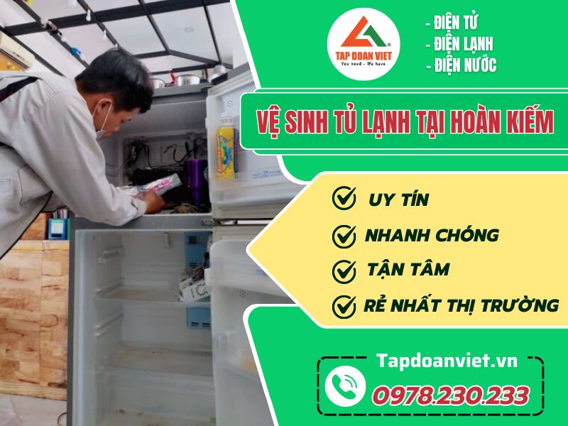 Dịch vụ vệ sinh tủ lạnh tại Hoàn Kiếm giá rẻ, sạch tận đường kẻ - Tập Đoàn Việt ve sinh tu lanh tai hoan kiem tapdoanviet