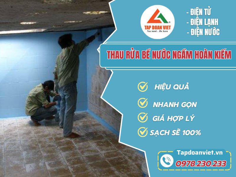 Dịch vụ thau rửa bể nước ngầm Hoàn Kiếm nhanh, giá rẻ - Tập Đoàn Việt thau rua be nuoc ngam hoan kiem tapdoanviet