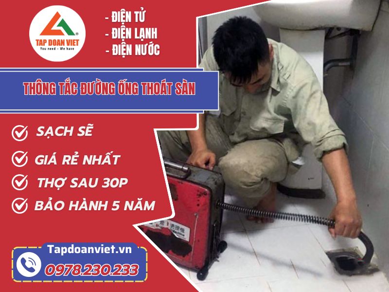 Thông tắc đường ống thoát sàn tại Hà Nội giá rẻ - Tập Đoàn Việt thong tac duong ong thoat san tapdoanviet