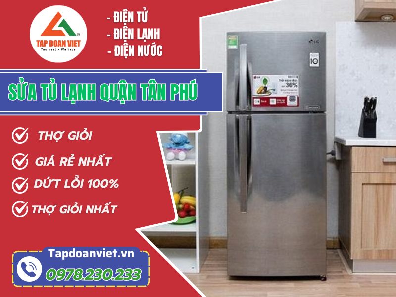 Sửa tủ lạnh quận Tân Phú giá ưu đãi, phục vụ 24/7 - Tập Đoàn Việt sua tu lanh quan tan phu tapdoanviet