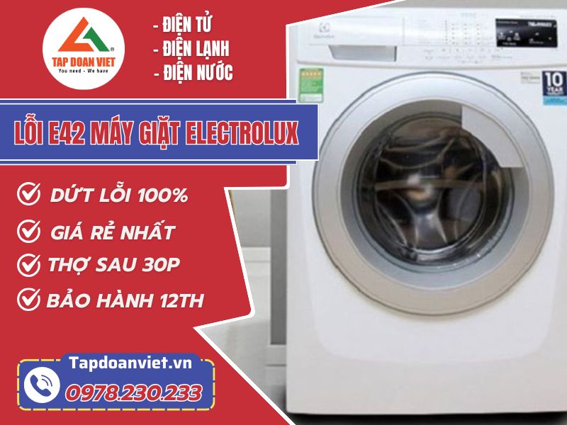 Sửa lỗi E42 máy giặt Electrolux - Phục vụ tận nhà 24/7 - Tập Đoàn Việt loi e42 may giat electrolux tapdoanviet