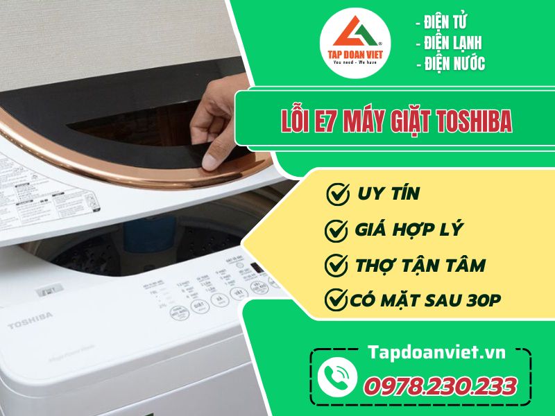 Sửa lỗi E7 máy giặt Toshiba tại nhà giá rẻ - Tập Đoàn Việt loi e7 may giat toshiba tapdoanviet