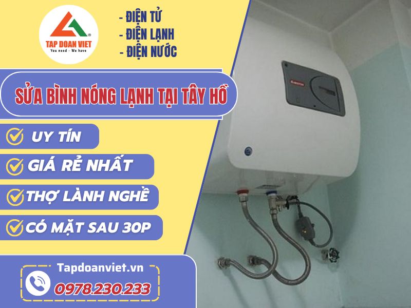 Sửa bình nóng lạnh tại Tây Hồ uy tín, giá tốt - Tập Đoàn Việt sua binh nong lanh tai tay ho tapdoanviet