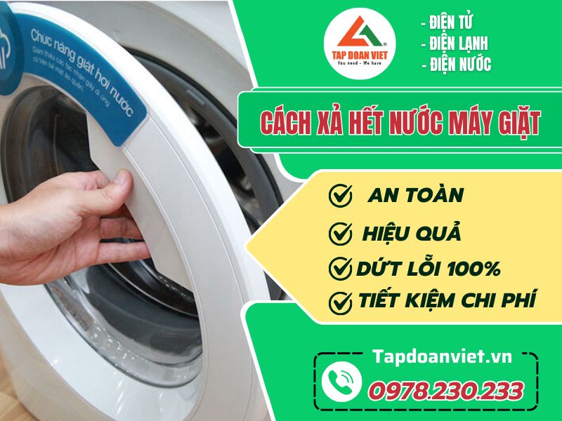 Cách xả hết nước máy giặt tại nhà nhanh chỉ sau 15 phút - Tập Đoàn Việt cach xa het nuoc may giat tapdoanviet