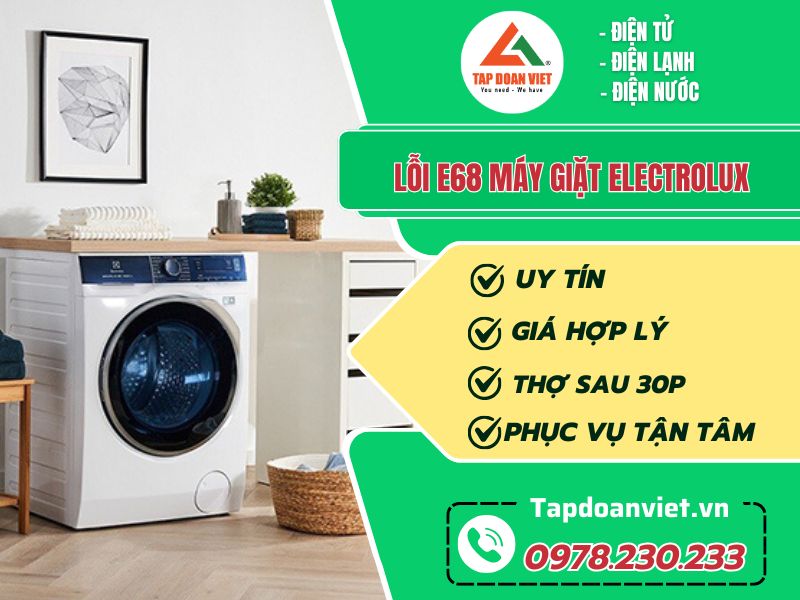 Sửa lỗi E68 máy giặt Electrolux tại nhà - Tập Đoàn Việt loi e68 may giat electrolux tapdoanviet