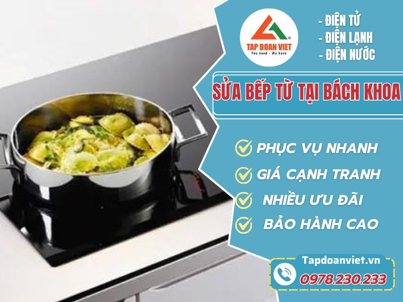 Sửa bếp từ tại Bách Khoa nhanh, có bảo hành - Tập Đoàn Việt sua bep tu tai bach khoa tapdoanviet