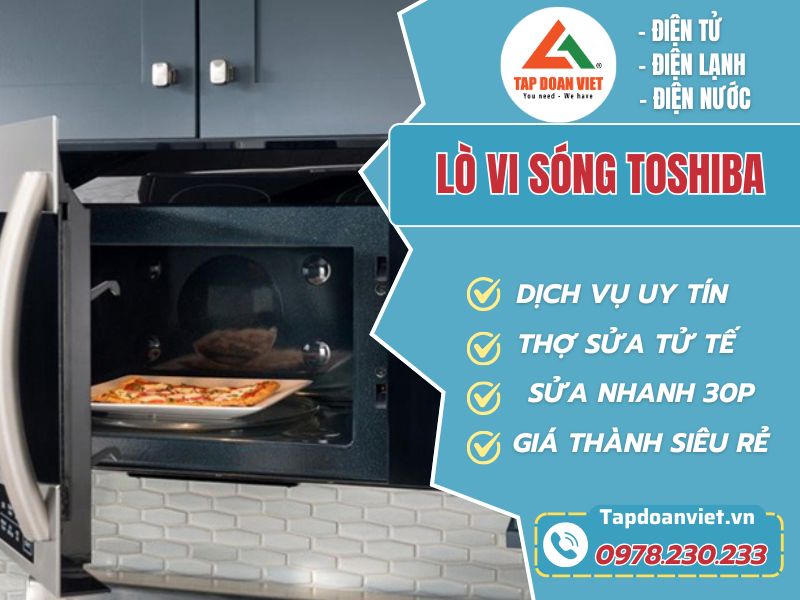 Sửa lò vi sóng Toshiba uy tín, thợ phục vụ sau 30 phút - Tập Đoàn Việt Sua Lo Vi Song Toshiba Tapdoanviet