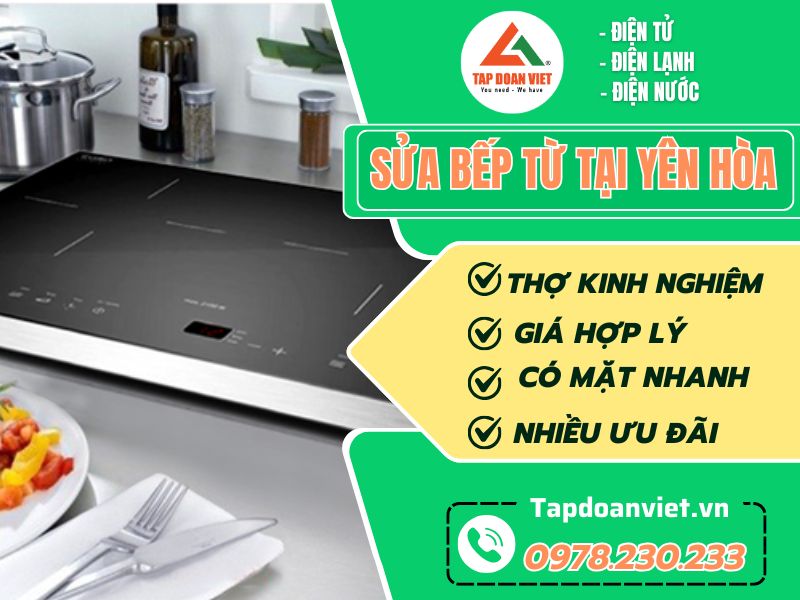 Địa chỉ uy tín sửa bếp từ tại Yên Hoà, phục vụ 24/7 - Tập Đoàn Việt Sua Bep Tu Tai Yen Hoa Tapdoanviet