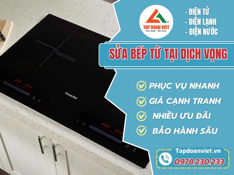 Dịch vụ sửa bếp từ tại Dịch Vọng giá rẻ, uy tín - Tập Đoàn Việt sua bep tu tai dich vong tapdoanviet