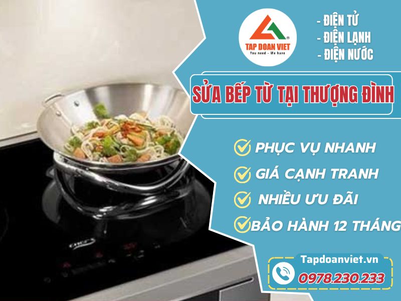 Địa chỉ sửa bếp từ uy tín tại Thượng Đình uy tín - Tập Đoàn Việt sua bep tu tai thuong dinh Tapdoanviet