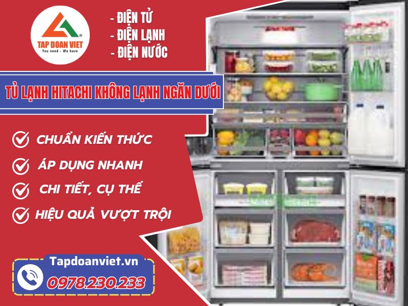 Sửa tủ lạnh Hitachi không lạnh ngăn dưới tại nhà - Tập Đoàn Việt Tu Lanh Hitachi Khong Lanh Ngan Duoi Tapdoanviet