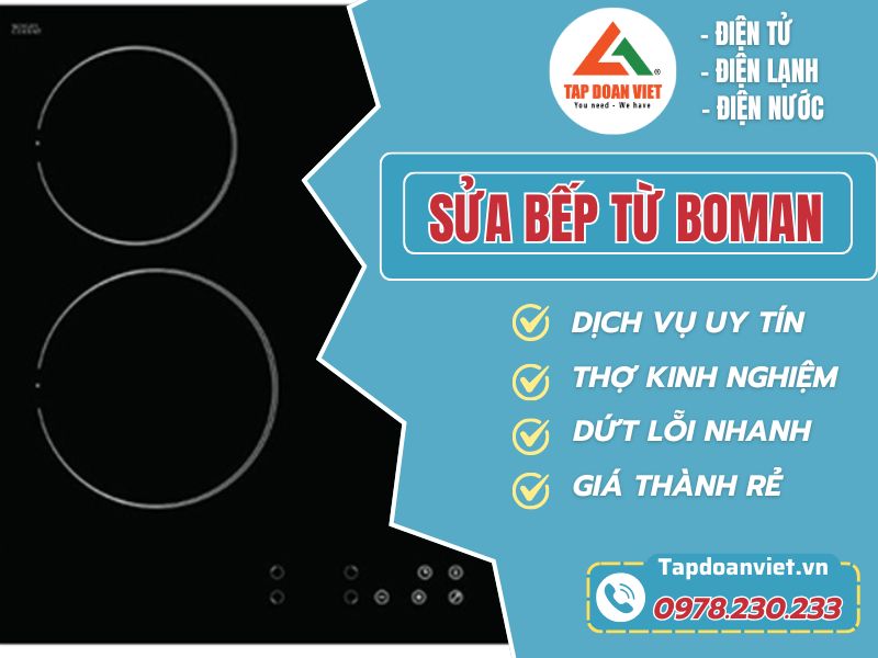 Dịch vụ sửa bếp từ Boman tại nhà có mặt sau 30P - Tập Đoàn Việt sua bep tu boman tapdoanviet