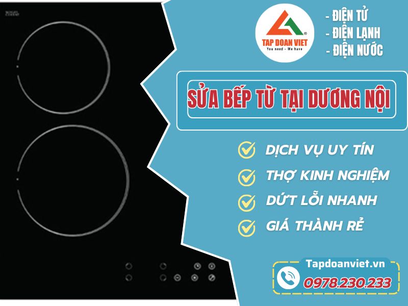 Dịch vụ sửa bếp từ tại Dương Nội - Thợ giỏi, giá tốt nhất - Tập Đoàn Việt sua bep tu tai duong noi Tapdoanviet