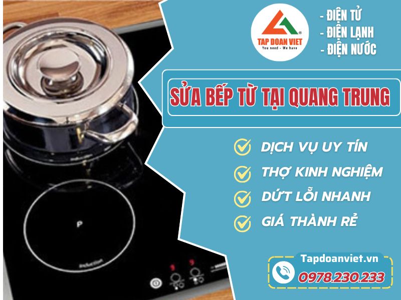 Sửa bếp từ tại Quang Trung giá rẻ, bảo hành 12 tháng - Tập Đoàn Việt sua bep tu tai quang trung Tapdoanviet