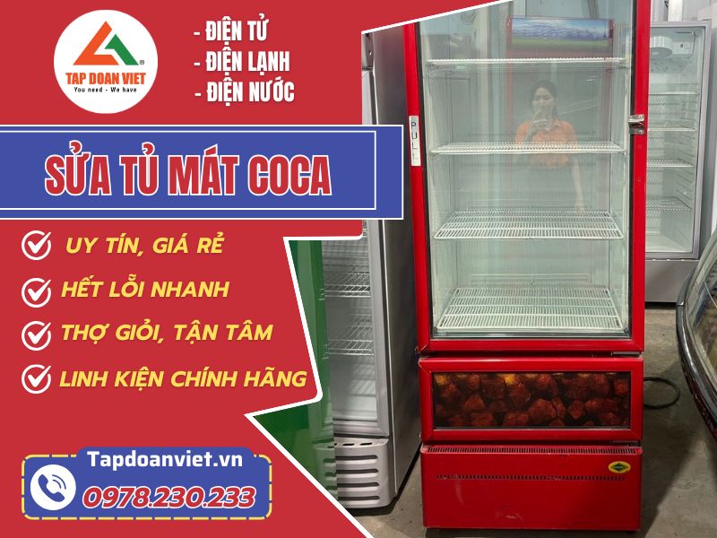 Dịch vụ sửa tủ mát Coca tại nhà giá rẻ, nhanh 20 phút - Tập Đoàn Việt sua tu mat coca tapdoanviet