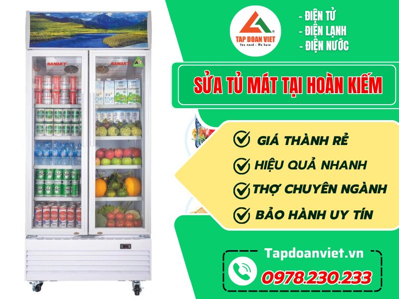 Dịch vụ sửa tủ mát tại Hoàn Kiếm giá rẻ, bảo hành dài - Tập Đoàn Việt Sua Tu Mat Tai Hoan Kiem Tapdoanviet