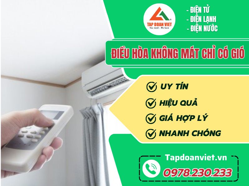 Dịch vụ sửa Điều hòa không mát chỉ có gió tại nhà - Tập Đoàn Việt dieu hoa khong mat chi co gio tapdoanviet