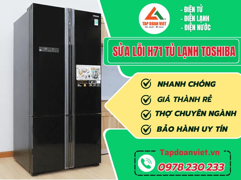 Dịch vụ sửa lỗi H71 tủ lạnh Toshiba tại nhà Hà Nội - Tập Đoàn Việt Sua Loi H71 Tu Lanh Toshiba Tapdoanviet