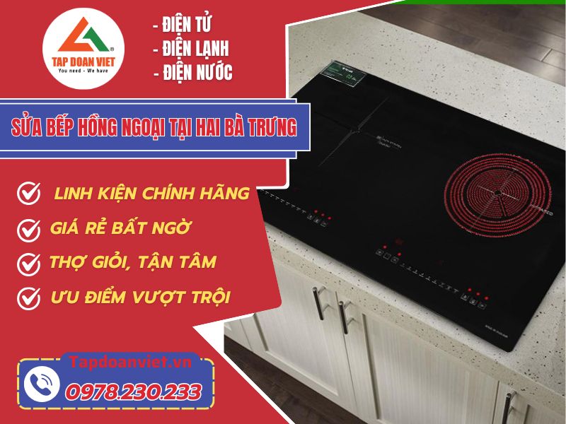Sửa bếp hồng ngoại tại Hai Bà Trưng ưu đãi 30% - Tập Đoàn Việt Sua Bep Hong Ngoai Tai Hai Ba Trung Tapdoanviet