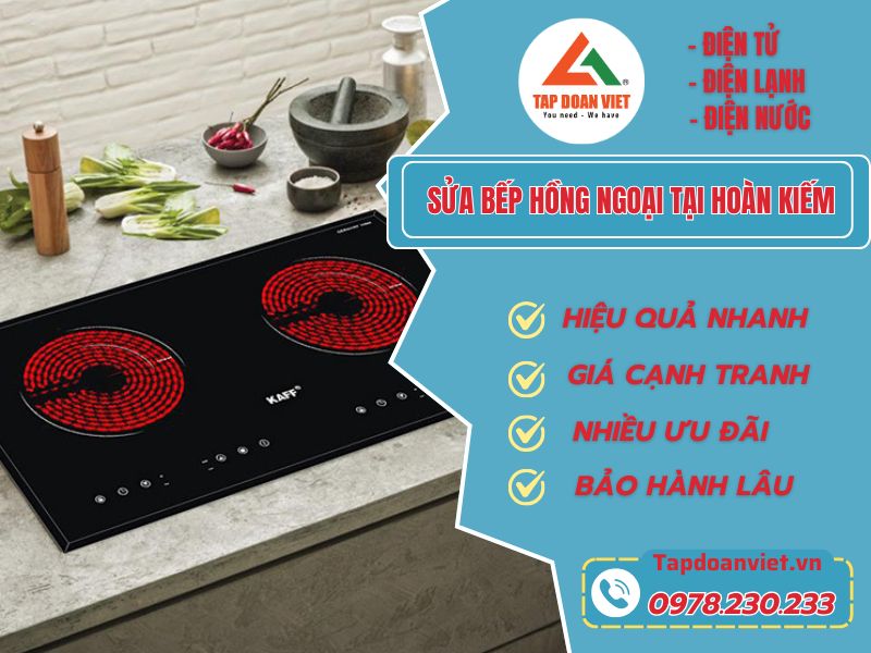 Sửa bếp hồng ngoại tại Hoàn Kiếm giá ưu đãi 20% - Tập Đoàn Việt Sua Bep Hong Ngoai Tai Hoan Kiem Tapdoanviet
