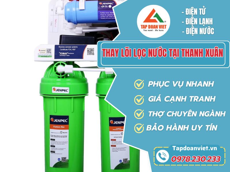 Thay lõi lọc nước tại Thanh Xuân chính hãng, giá rẻ - Tập Đoàn Việt Thay Loi Loc Nuoc Tai Thanh Xuan Tapdoanviet