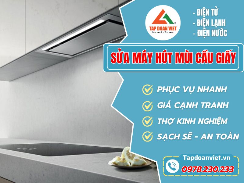 Địa chỉ sửa máy hút mùi Cầu Giấy tại nhà uy tín - Tập Đoàn Việt Sửa Máy Hút Mùi Cầu Giấy