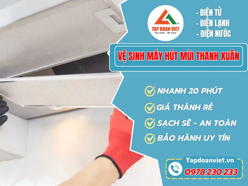 Vệ sinh máy hút mùi tại Thanh Xuân trọn gói giá rẻ - Tập Đoàn Việt Vệ Sinh Máy Hút Mùi Thanh Xuân (2)