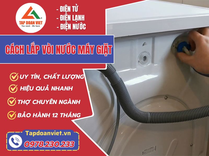 Cách lắp vòi nước máy giặt đúng chuẩn - Tập Đoàn Việt Cách Lắp Vòi Nước Máy Giặt
