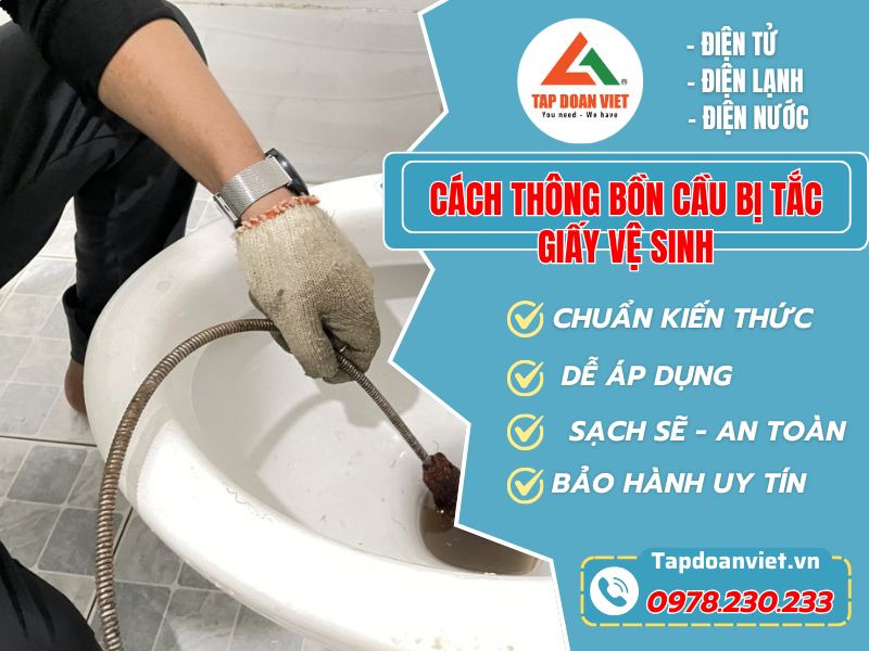 Nguyên nhân và cách thông bồn cầu bị tắc giấy vệ sinh hiệu quả - Tập Đoàn Việt Cach Thông Bon Cau Bi Tac Giay Ve Sinh Tapdoaviet