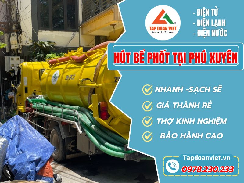 Dịch Vụ Hút Bể Phốt tại Phú Xuyên – Uy tín, Giá rẻ - Tập Đoàn Việt Hut Be Phot Tai Phu Xuyen Tapdoanviet