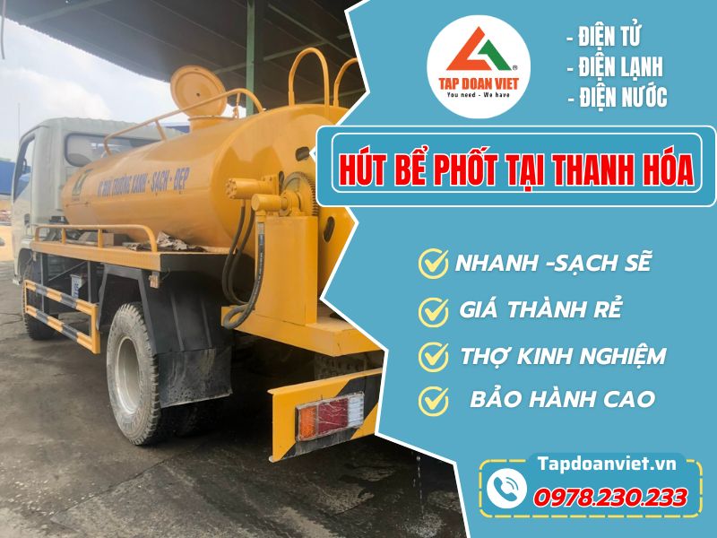 Dịch vụ Hút bể phốt tại Thanh Hóa uy tín – Giá Rẻ, nhanh 24/7 - Tập Đoàn Việt Hut Be Phot Tai Thanh Hoa Tapdoanviet